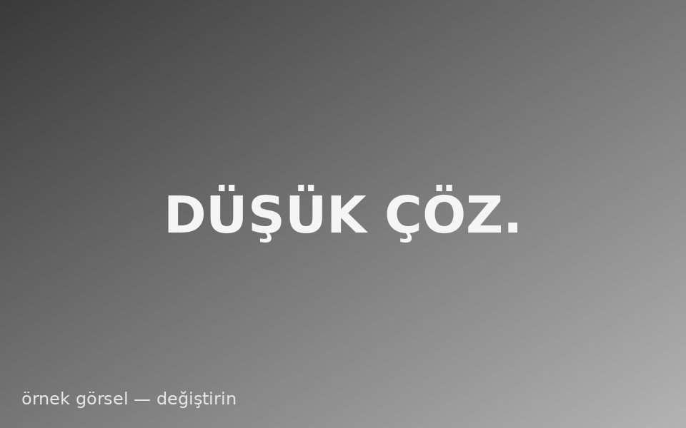 Düşük çözünürlüklü orijinal
